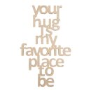Holzschrift your hug is my..., FSC100%, 12,7x22cm,  1...