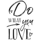 Stempel Do WHAT you LOVE, 7x10cm