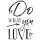 Stempel Do WHAT you LOVE, 7x10cm
