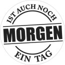 Label Morgen ist auch noch..., 45mm ø, SB-Btl...